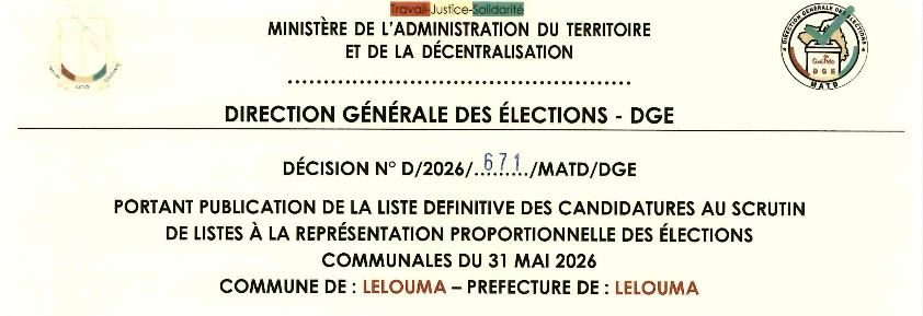 DÉCISION PORTANT PUBLICATION DE LA LISTE DEFINITIVE DES CANDIDATURES AUX ÉLECTIONS COMMUNALES DANS LA COMMUNE DE LELOUMA PRÉFECTURE LELOUMA