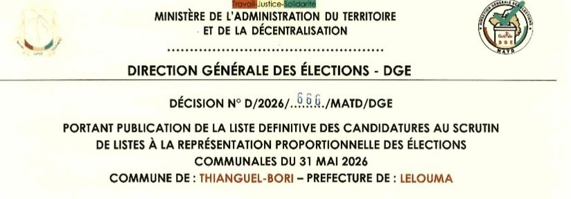 DÉCISION PORTANT PUBLICATION DE LA LISTE DEFINITIVE DES CANDIDATURES AUX ÉLECTIONS COMMUNALES DANS LA COMMUNE DE THIANGUEL-BORI PRÉFECTURE LELOUMA