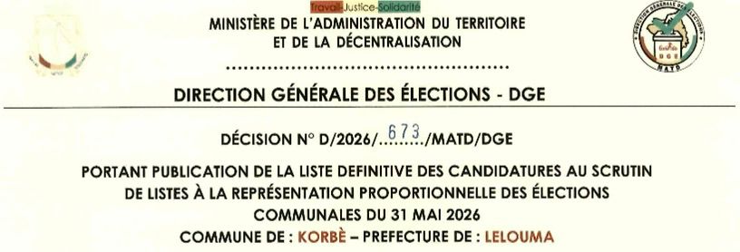DÉCISION PORTANT PUBLICATION DE LA LISTE DEFINITIVE DES CANDIDATURES AUX ÉLECTIONS COMMUNALES DANS LA COMMUNE DE KORBE PRÉFECTURE LELOUMA