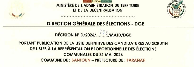 DÉCISION PORTANT PUBLICATION DE LA LISTE DEFINITIVE DES CANDIDATURES AUX ÉLECTIONS COMMUNALES DANS LA COMMUNE DE BANTOUN PRÉFECTURE FARANAH