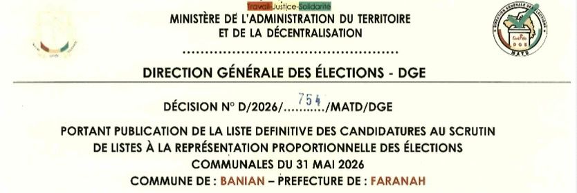 DÉCISION PORTANT PUBLICATION DE LA LISTE DEFINITIVE DES CANDIDATURES AUX ÉLECTIONS COMMUNALES DANS LA COMMUNE DE BANIAN PRÉFECTURE FARANAH